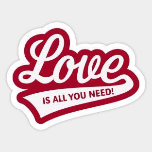 Love Is All You Need! (White) Sticker